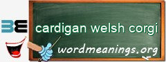 WordMeaning blackboard for cardigan welsh corgi